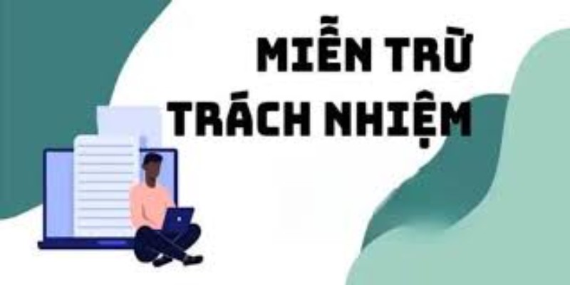 Tại sao lại áp dụng miễn trừ trách nhiệm