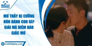 Mơ thấy bị cưỡng hôn đánh con gì