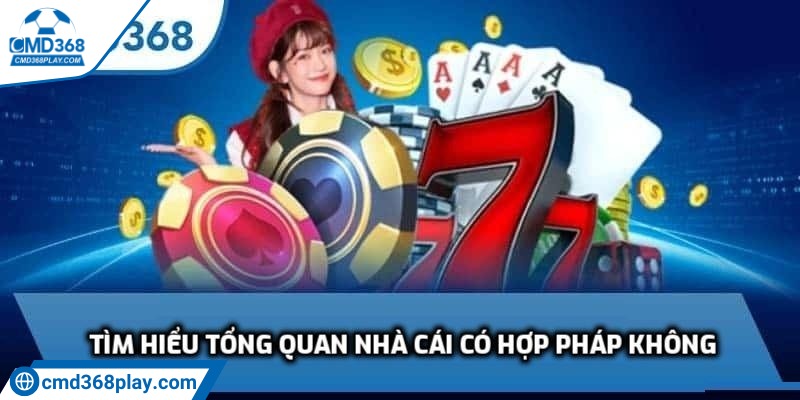 Nhà cái có hợp pháp không? Cách xác minh cho tân thủ 1 Tìm hiểu tổng quan nhà cái có hợp pháp không