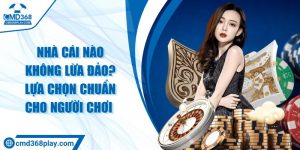 Nhà cái nào không lừa đảo? Lựa chọn chuẩn cho người chơi 