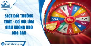 Slot đổi thưởng thật - Cơ hội làm giàu không khó cho bạn